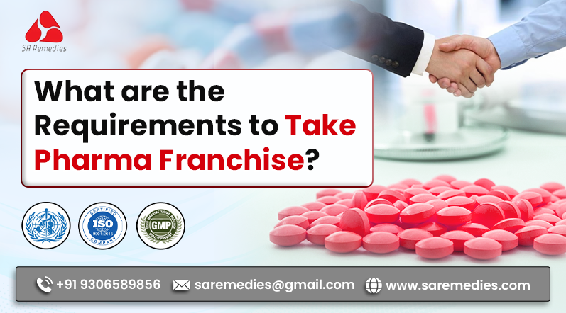 What are Requirements to take Pharma Franchise?